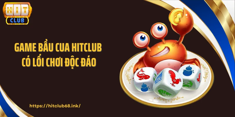 Game bầu cua HITCLUB có lối chơi độc đáo