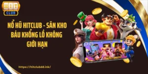 Nổ Hũ HITCLUB - Săn Kho Báu Khổng Lồ Không Giới Hạn