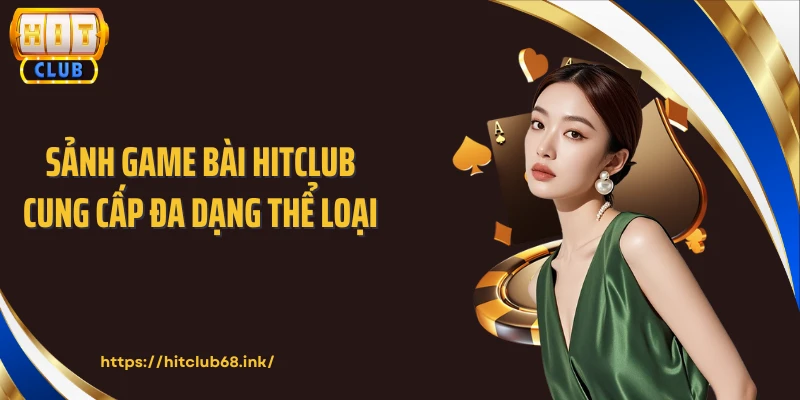 Sảnh game bài HITCLUB cung cấp đa dạng thể loại